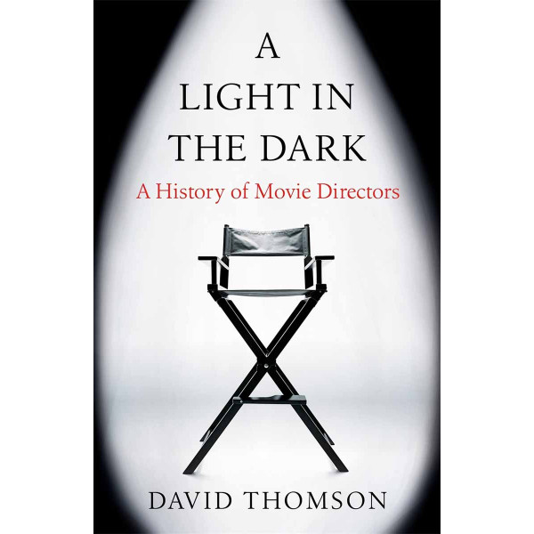 A LIGHT IN THE DARK A History of Movie Directors 