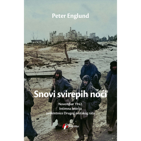 SNOVI SVIREPIH NOĆI NOVEMBAR 1942. INTIMNA ISTORIJA PREKRETNICE DRUGOG SVETSKOG RATA 