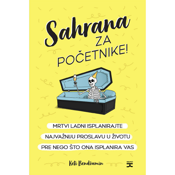 SAHRANA ZA POČETNIKE: MRTVI LADNI ISPLANIRAJTE NAJVAŽNIJU PROSLAVU U ŽIVOTU PRE NEGO ŠTO ONA 