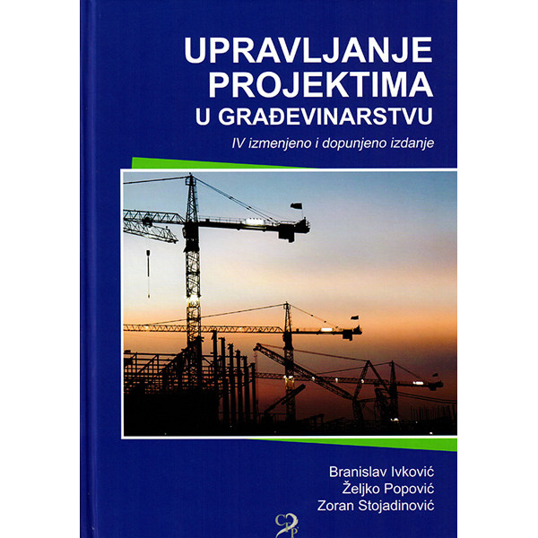 UPRAVLJANJE PROJEKTIMA U GRAĐEVINARSTVU IV izdanje 