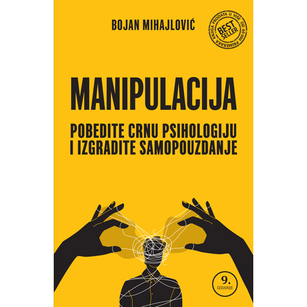 MANIPULACIJA: POBEDITE CRNU PSIHOLOGIJU I IZGRADITE SAMOPOUZDANJE 