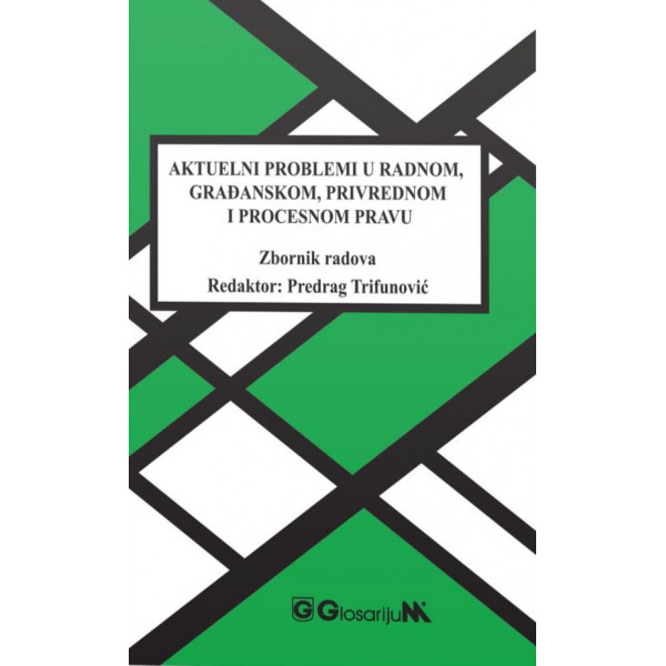 AKTUELNI PROBLEMI U RADNOM, GRAĐANSKOM, PRIVREDNOM I PROCESNOM PRAVU 