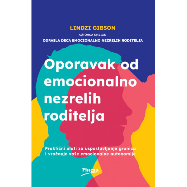 OPORAVAK OD EMOCIONALNO NEZRELIH RODITELJA 