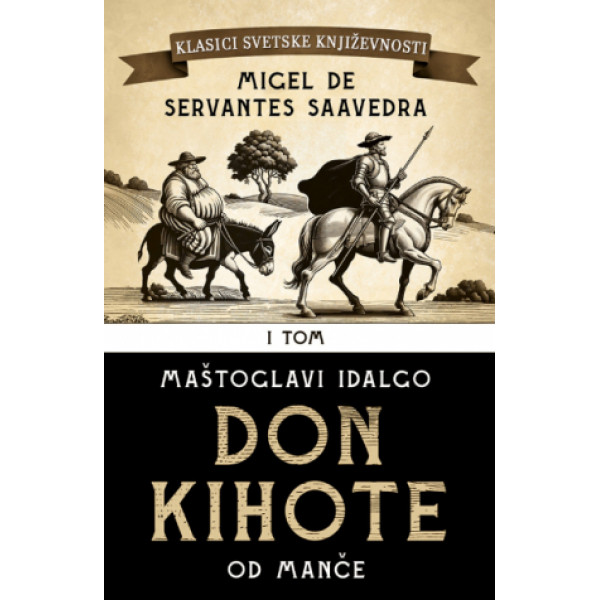 DON KIHOTE I: Maštoglavi Idalgo Don Kihote od Manče 