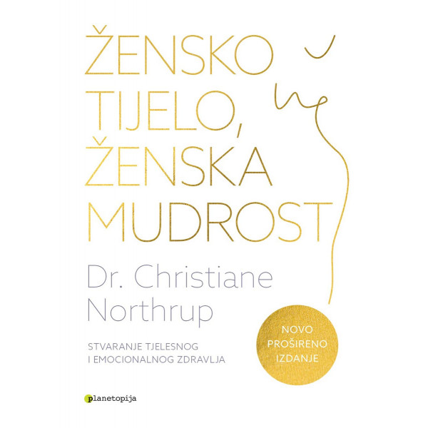 ŽENSKO TIJELO, ŽENSKA MUDROST (NOVO PROŠIRENO IZDANJE) - ijekavica 