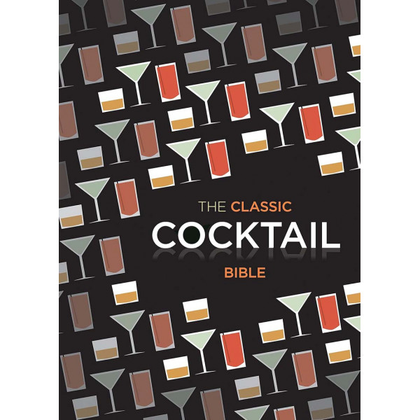 THE CLASSIC COCKTAIL BIBLE 