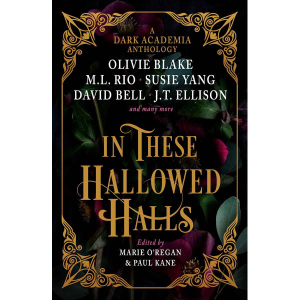IN THESE HALLOWED HALLS A Dark Academia anthology 