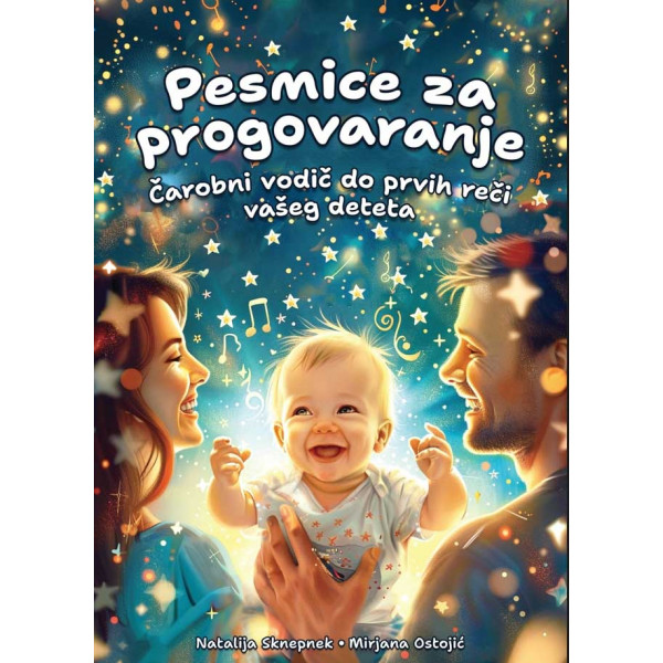 PESMICE ZA PROGOVARANJE - ČAROBNI VODIČ DO PRVIH REČI VAŠEG DETETA 