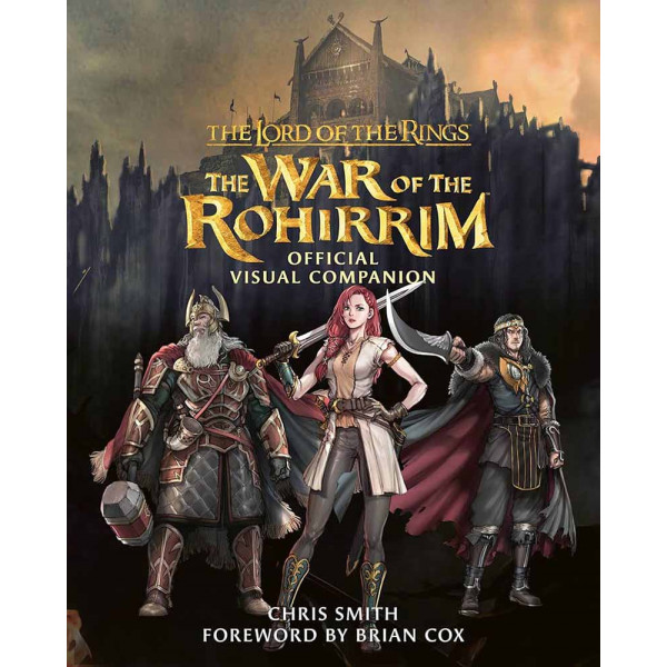 THE LORD OF THE RINGS The War of the Rohirrim Official Visual Companion 