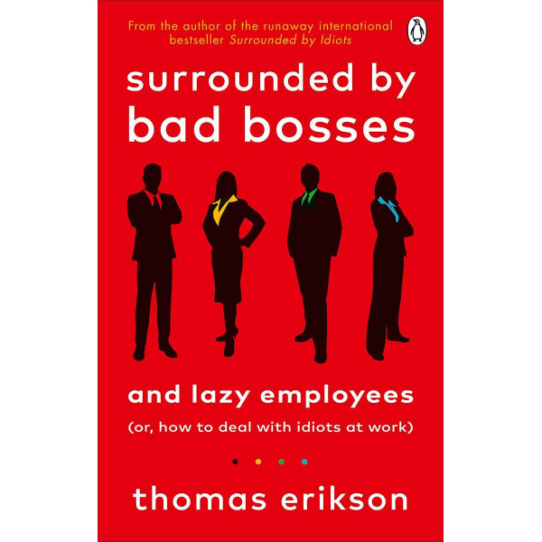 SURROUNDED BY BAD BOSSES AND LAZY EMPLOYEES 