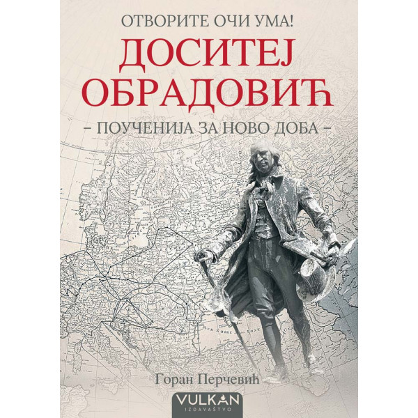 OTVORITE OČI UMA: DOSITEJ OBRADOVIĆ Poučenija za novo doba 