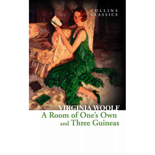 A ROOM OF ONES OWN AND THREE GUINEAS 
