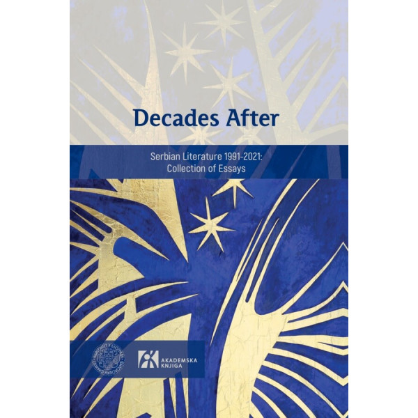 DECADES AFTER: SERBIAN LITERATURE 1991-2021 Collection of Essays 