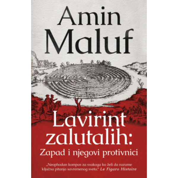 LAVIRINT ZALUTALIH: Zapad i njegovi protivnici 