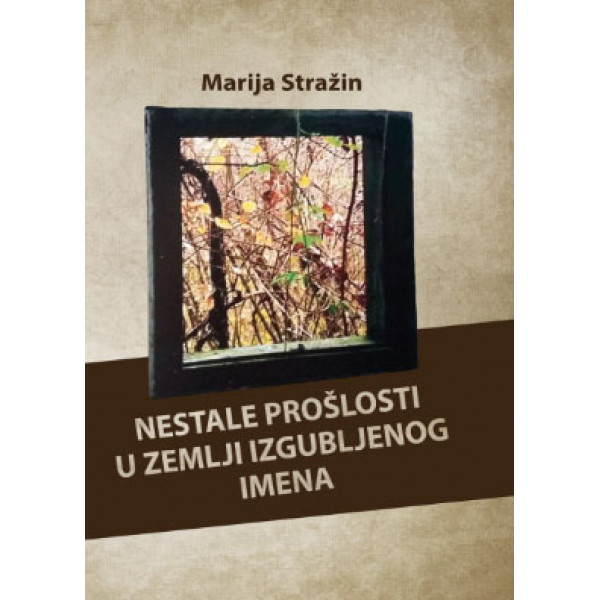 NESTALE PROŠLOSTI U ZEMLJI IZGUBLJENOG IMENA 