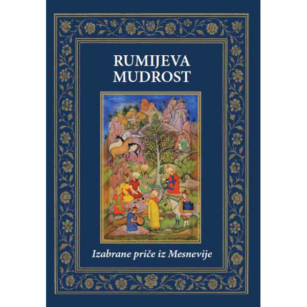 RUMIJEVA MUDROST - IZABRANE PRIČE IZ MESNEVIJE 
