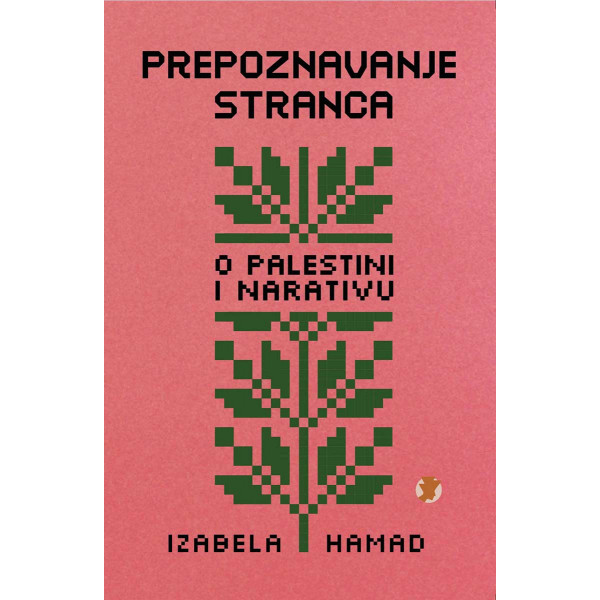 PREPOZNAVANJE STRANCA (O PALESTINI I NARATIVU) 