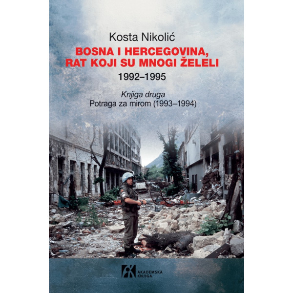 BOSNA I HERCEGOVINA, RAT KOJI SU MNOGI ŽELELI 1992–1995. knjiga druga 