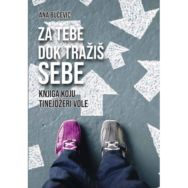 ZA TEBE DOK TRAŽIŠ SEBE (KNJIGA KOJU TINEJDŽERI VOLE) 