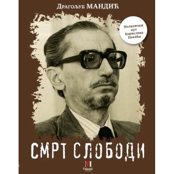 SMRT SLOBODI POLITIČKI PUT BORISLAVA PEKIĆA 