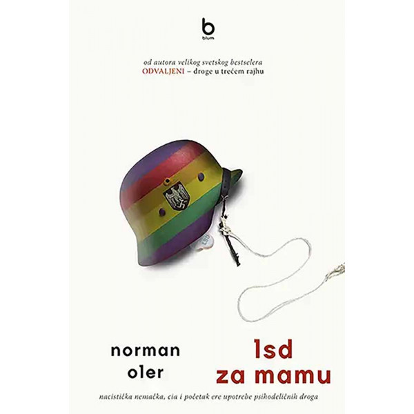 LSD ZA MAMU : NACISTIČKA NEMAČKA, CIA I POČETAK ERE UPOTREBE PSIHODELIČNIH DROGA 