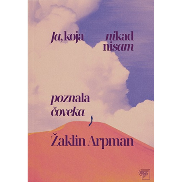 JA, KOJA NIKAD NISAM POZNALA ČOVEKA 