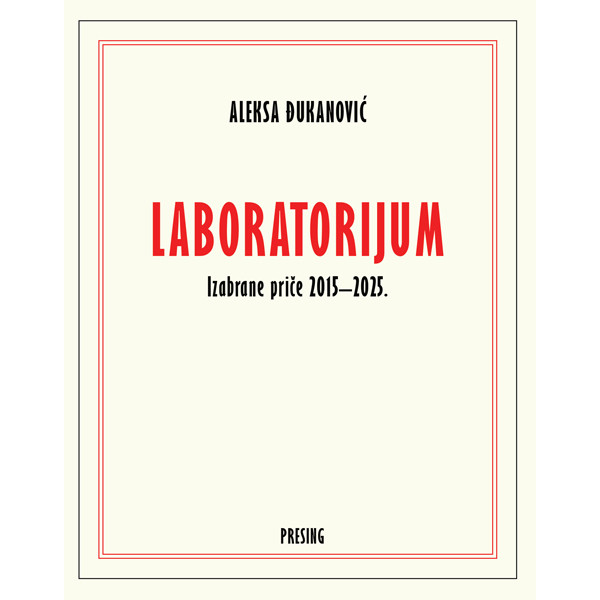 LABORATORIJUM : IZABRANE PRIČE 2015–2025. 