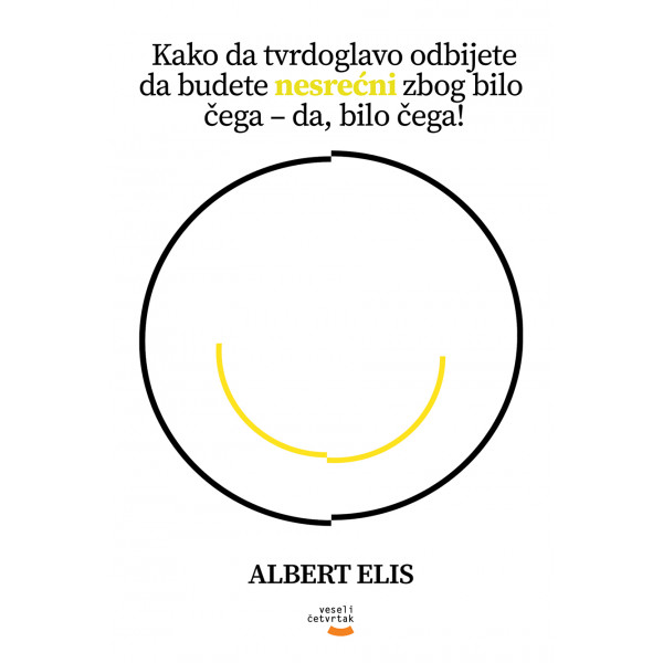 KAKO DA TVRDOGLAVO ODBIJETE DA BUDETE NESREĆNI ZBOG BILO ČEGA – DA, BILO ČEGA 