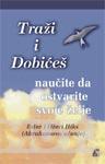 TRAŽI I DOBIĆEŠ NAUČITE DA OSTVARITE SVOJE ŽELJE 