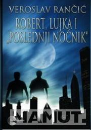 ROBERT LUJKA I POSLEDNJI NOĆNIK 