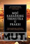 MOĆ SADAŠNJEG TRENUTKA U PRAKSI 