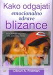 KAKO ODGAJATI EMOCIONALNO ZDRAVE BLIZANCE 
