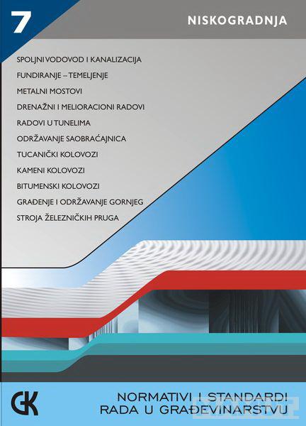 NORMATIVI I STANDARDI RADA U GRAĐEVINARSTVU VII NISKOGRADNJA 