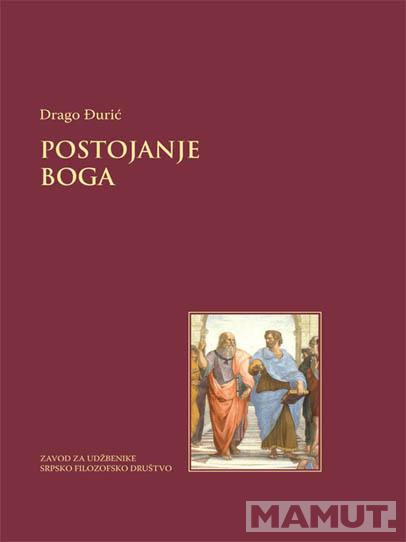 POSTOJANJE BOGA Filozofski problemi klasičnog monoteizma 
