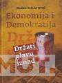 EKONOMIJA I DEMOKRATIJA DRŽATI GLAVU IZNAD 