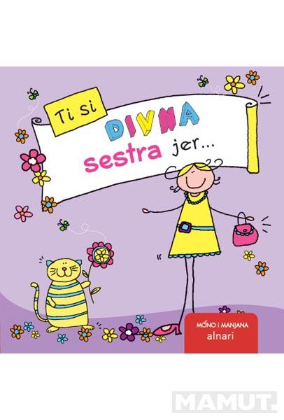 TI SI DIVNA SESTRA JER 