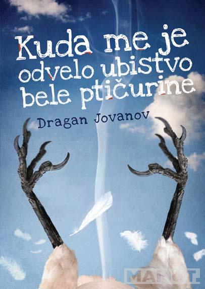 KUDA ME JE ODVELO UBISTVO BELE PTIČURINE 