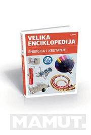 VELIKA ENCIKLOPEDIJA ENERGIJA I KRETANJE 