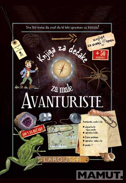 LAROUSSE KNJIGA ZA DEČAKE ZA MALE AVANTURISTE 