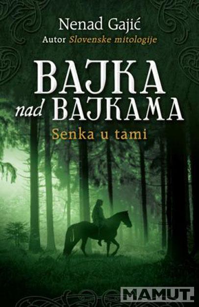 BAJKA NAD BAJKAMA Senka u tami 