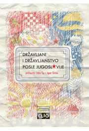 DRŽAVLJANI I DRŽAVLJANSTVO POSLE JUGOSLAVIJE 