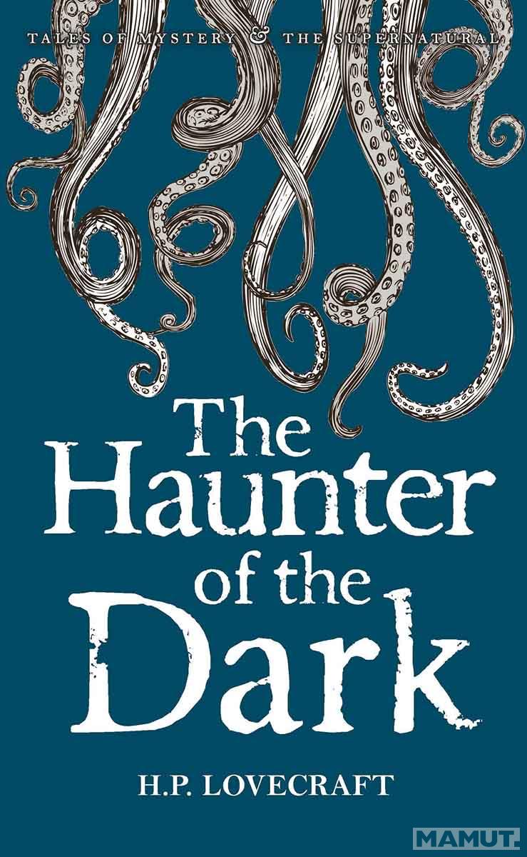 The Haunter of the Dark Collected Short Stories Volume 3 