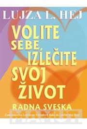 VOLITE SEBE IZLEČITE SVOJ ŽIVOT 