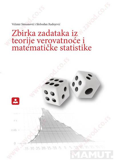 ZBIRKA ZADATAKA IZ TEORIJE VEROVATNOĆE I MATEMATIČKE STATISTIKE 