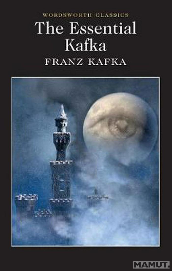 The Essential Kafka: The Castle The Trial Metamorphosis and Other Stories 