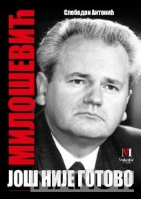 MILOŠEVIĆ JOŠ NIJE GOTOVO 