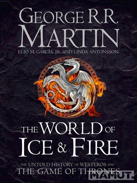 THE WORLD OF ICE AND FIRE 