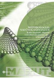 KAKO NAPISATI OBJAVITI I VREDNOVATI NAUČNO DELO U BIOMEDICINI Metodologija naučnog saznanja II 