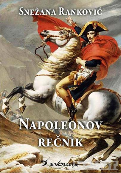 NAPOLEONOV REČNIK Sve što ste želeli da saznate o Napoleonu 