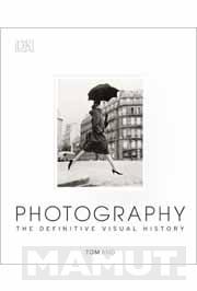 PHOTOGRAPHY The Definitive Visual History 